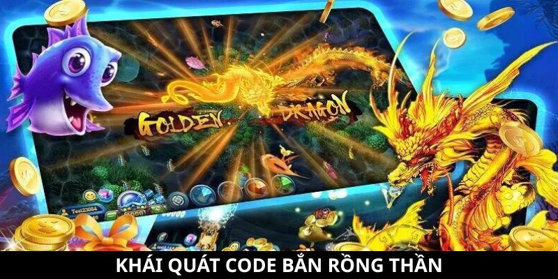 Code Bắn Rồng Thần - Cách Nhận Và Những Lưu Ý Đặc Biệt 7 Khái quát code Bắn Rồng Thần