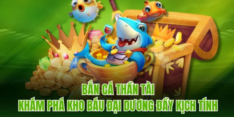 Bắn Cá Thần Tài - Chinh Phục Đại Dương Nhận Thưởng Về Túi 8 Điểm mạnh đặc biệt của game săn cá Thần Tài