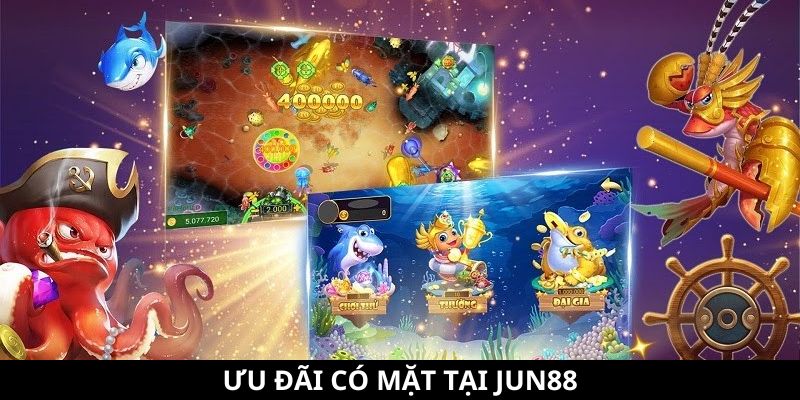 Khuyến Mãi Trùm Cá - Tổng Hợp Các Ưu Đãi Siêu Hấp Dẫn 8 Ưu đãi có mặt tại Jun88
