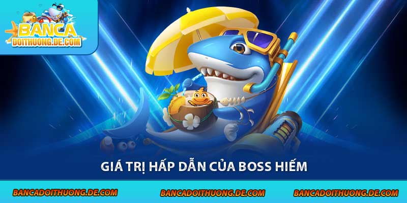 Cá Boss Là Gì? Hé lộ Bí Mật Về Sinh Vật Quyền Lực Top 1 Game 7 Giá trị hấp dẫn của boss hiếm