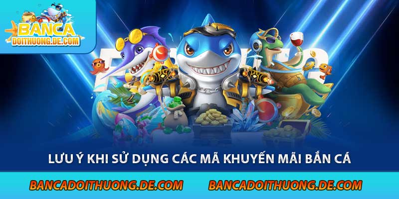 Các Loại Giftcode Bắn Cá - Tặng Ngay 5 Mã code Bắn Cá Hot Nhất 8 Lưu ý khi sử dụng các mã khuyến mãi bắn cá