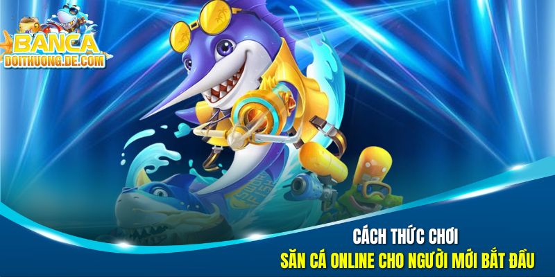 Bắn Cá Đổi Thưởng 🐟 Đại Tiệc Săn Boss Dưới Đại Dương Số 37 Cách thức chơi săn cá online