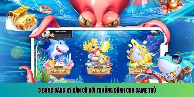 Đăng Ký Bắn Cá Đổi Thưởng – Điểm Cá Cược Thưởng Lớn Mỗi Ngày 4 3 thao tác nhanh để đăng ký game bắn cá đổi thưởng