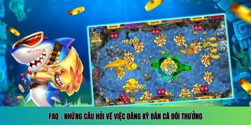 Đăng Ký Bắn Cá Đổi Thưởng – Điểm Cá Cược Thưởng Lớn Mỗi Ngày 6 Giải đáp câu hỏi xoay quanh quá trình đăng ký bắn cá đổi thưởng