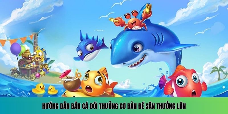 Hướng Dẫn Bắn Cá Đổi Thưởng Mới Nhất Trên Nền Tảng Online 4 Bí kíp nhập môn bắn cá đổi thưởng giúp bạn săn thưởng khủng